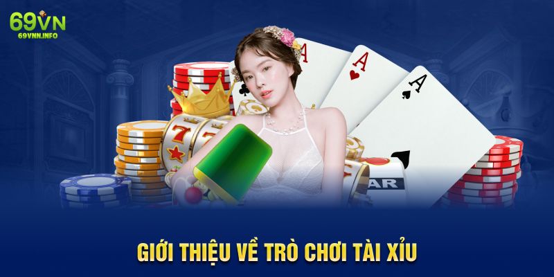 Giới thiệu về trò chơi Tài Xỉu