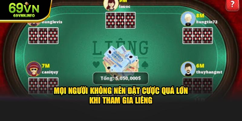 Mọi người không nên đặt cược quá lớn khi tham gia liêng