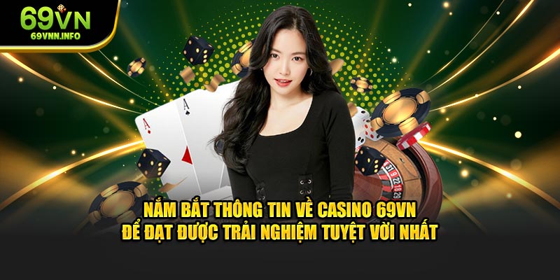 Nắm bắt thông tin về sòng bài 69VN để đạt được trải nghiệm tuyệt vời nhất