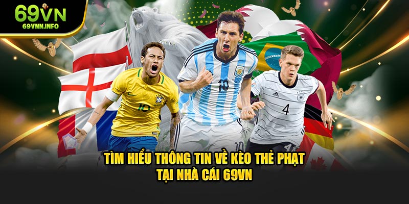 Tìm Hiểu Thông Tin Về Kèo Thẻ Phạt tại Nhà Cái 69VN